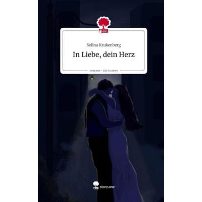 In Liebe, dein Herz. Life is a Story - story.one, Gebundene Ausgabe von Selina Krukenberg, Storylution, 978-3-7115-9213-2