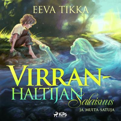 Virranhaltijan salaisuus ja muita satuja - Eeva Tikka, Audio, 4066339884878