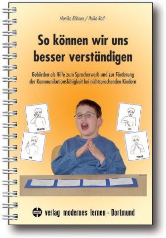Monika Köhnen - So können wir uns besser verständigen: Gebärden als Hilfe zum Spracherwerb und zur Förderung der Kommunikationsfähigkeit bei nichtsprechenden Kindern - Preis vom 06.10.2026 07:26:00 h