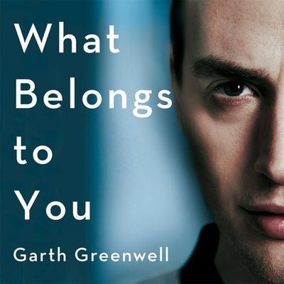 What Belongs to You - Garth Greenwell, Audio, 9781509838813