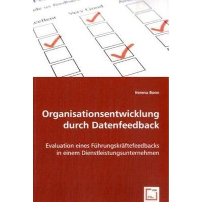 Verena Bonn: Organisationsentwicklung durch Datenfeedback, Taschenbuch von Verena Bonn, VDM, 978-3-8364-7803-8