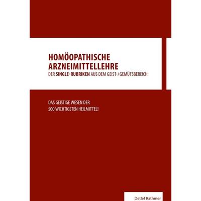 Homöopathische Arzneimittellehre aus dem Geist-/Gemütsbereich, Taschenbuch von Detlef Rathmer, BoD – Books on Demand, 978-3-8370-3625-1