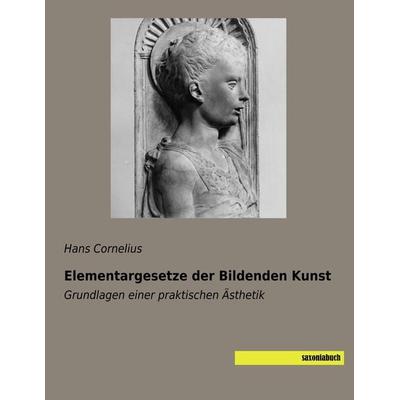 Elementargesetze der Bildenden Kunst, Taschenbuch von Hans Cornelius, Saxoniabuch.de, 978-3-95770-584-6