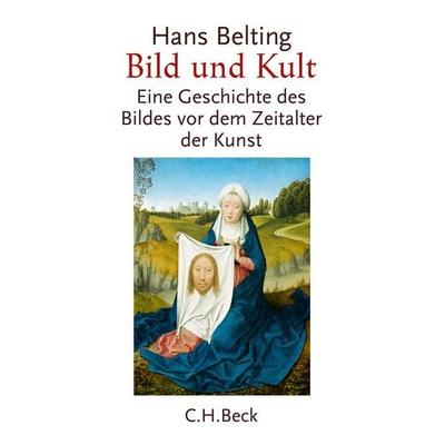 Bild und Kult, Taschenbuch von Hans Belting, C.H. Beck, 978-3-406-61954-0