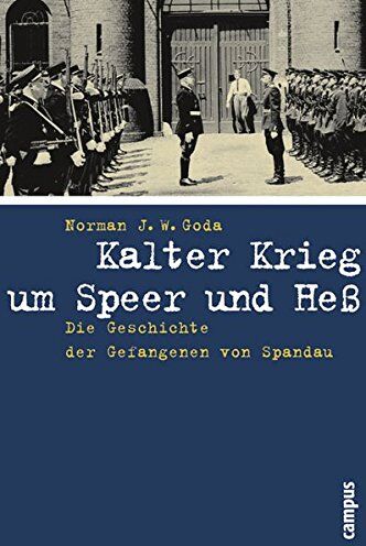 Goda, Norman J.W. - Kalter Krieg um Speer und Heß: Die Geschichte der Gefangenen von Spandau - Preis vom 09.10.2026 07:28:09 h