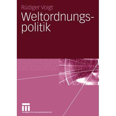 Weltordnungspolitik, Taschenbuch von Rüdiger Voigt, VS Verlag für Sozialwissenschaften, 978-3-531-14859-5