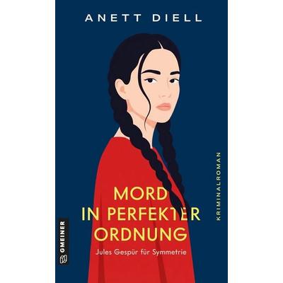 Mord in perfekter Ordnung - Jules Gespür für Symmetrie, Taschenbuch von Anett Diell, Gmeiner-Verlag, 978-3-8392-8152-9