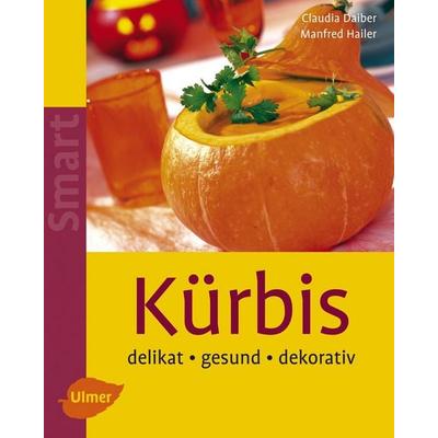Kürbis, Taschenbuch von Claudia Daiber,Manfred Hailer, Verlag Eugen Ulmer, 978-3-8001-4982-7
