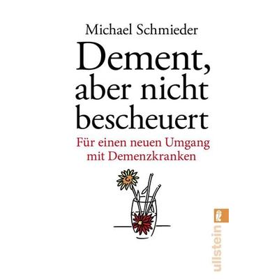 Dement, aber nicht bescheuert, Taschenbuch von Michael Schmieder,Uschi Entenmann, Ullstein Taschenbuch, 978-3-548-37710-0