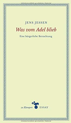 Jens Jessen - Was vom Adel blieb: Eine bürgerliche Betrachtung (zu Klampen Essays) - Preis vom 04.10.2026 03:51:26 h