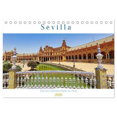 Sevilla, eine der schönsten Städte der Welt (Tischkalender 2026 DIN A5 quer), CALVENDO Monatskalender