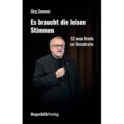 Es braucht die leisen Stimmen, Taschenbuch von Jörg Sommer, Republik Verlag., 978-3-912217-07-0