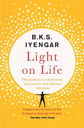 Iyengar, B. K. S. - Light on Life: The Yoga Journey to Wholeness, Inner Peace and Ultimate Freedom - Preis vom 10.10.2026 11:48:34 h