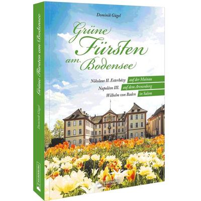 Grüne Fürsten am Bodensee, Gebundene Ausgabe von Dominik Gügel, Silberburg, 978-3-8425-2408-8