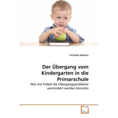 Mathieu, C: Übergang vom Kindergarten in die Primarschule, Taschenbuch von Christelle Mathieu, VDM, 978-3-639-28764-6