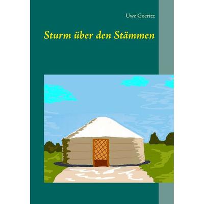 Sturm über den Stämmen, Taschenbuch von Uwe Goeritz, BoD – Books on Demand, 978-3-7528-7710-6
