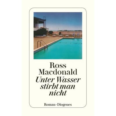 Unter Wasser stirbt man nicht!, Taschenbuch von Ross Macdonald, Diogenes Verlag AG, 978-3-257-20322-6