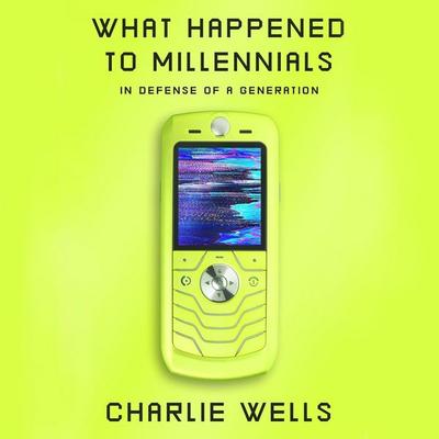 What Happened to Millennials - Charlie Wells, Audio, 9781965655825