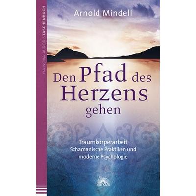Den Pfad des Herzens gehen, Taschenbuch von Arnold Mindell, Via Nova Verlag, Petersberg, 978-3-86616-256-3
