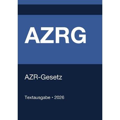 AZRG - Gesetz über das Ausländerzentralregister (Deutschland) 2026, Taschenbuch von Gesetze24 Deutschland, Epubli, 978-3-565-28271-5