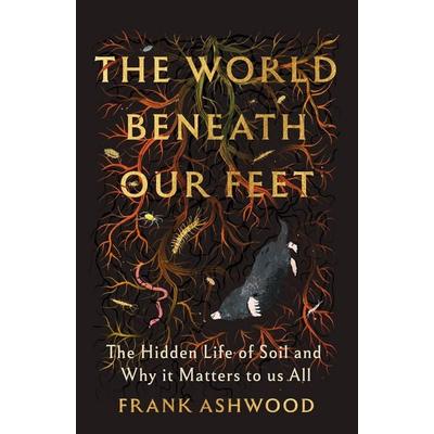 The World Beneath Our Feet, Gebundene Ausgabe von Frank Ashwood, Hodder & Stoughton, 978-1-399-74247-4