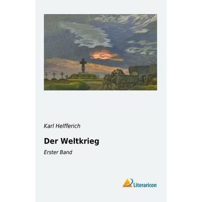 Der Weltkrieg, Taschenbuch von Karl Helfferich, Literaricon, 978-3-95697-255-3