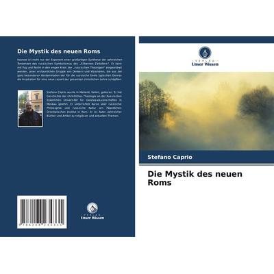 Die Mystik des neuen Roms, Taschenbuch von Stefano Caprio, Verlag Unser Wissen, 978-620-8-23433-1