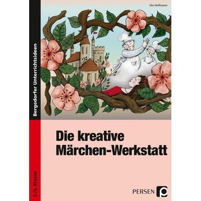 Die kreative Märchen-Werkstatt, Taschenbuch von Ute Hoffmann, Persen Verlag in der AAP Lehrerwelt GmbH, 978-3-8344-3497-5