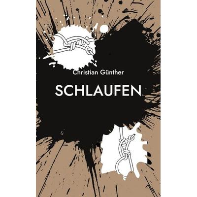 Schlaufen, Taschenbuch von Christian Günther, BoD – Books on Demand, 978-3-7583-7399-2