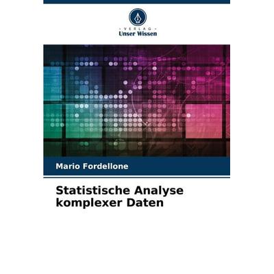Statistische Analyse komplexer Daten, Taschenbuch von Mario Fordellone, Verlag Unser Wissen, 978-620-5-11146-8