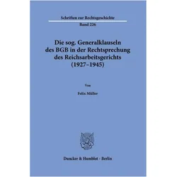 Die sog. Generalklauseln des BGB in der Rechtsprechung des Reichsarbeitsgerichts (1927-1945), Fachbücher von Felix Müller