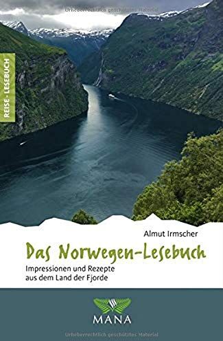 Almut Irmscher - Das Norwegen-Lesebuch: Impressionen und Rezepte aus dem Land der Fjorde (Reise-Lesebuch) - Preis vom 07.10.2026 11:45:10 h