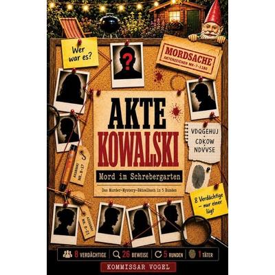 Akte Kowalski: Mord im Schrebergarten: Das Murder-Mystery-Rätselbuch in 5 Runden - Ermittle, kombiniere und finde den Täter, Taschenbuch von Kommissar
