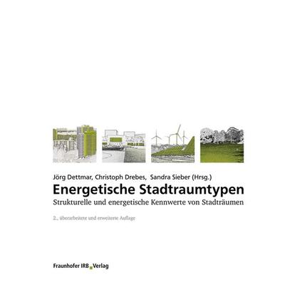 Energetische Stadtraumtypen, Taschenbuch von Sandra Sieber, Fraunhofer IRB, 978-3-7388-0342-6