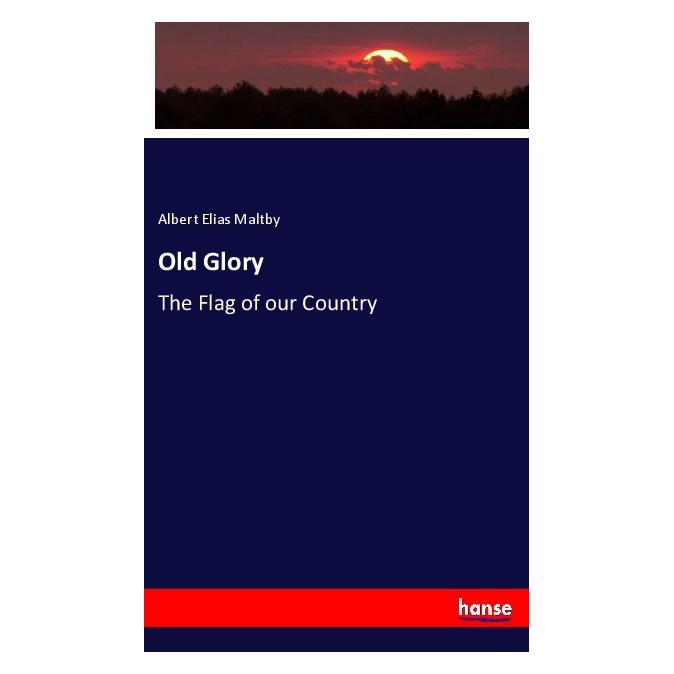 Hansebooks Old Glory (Englisch, Softcover, Albert Elias Maltby) (57131016)