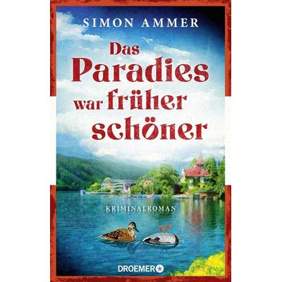 Das Paradies war früher schöner, Taschenbuch von Simon Ammer, Droemer Knaur