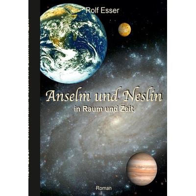 Anselm und Neslin in Raum und Zeit, Gebundene Ausgabe von Rolf Esser, Tredition, 978-3-347-70048-2