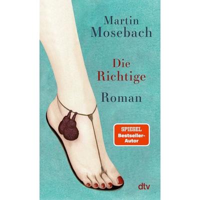 Die Richtige, Taschenbuch von Martin Mosebach, dtv, 978-3-423-14970-9