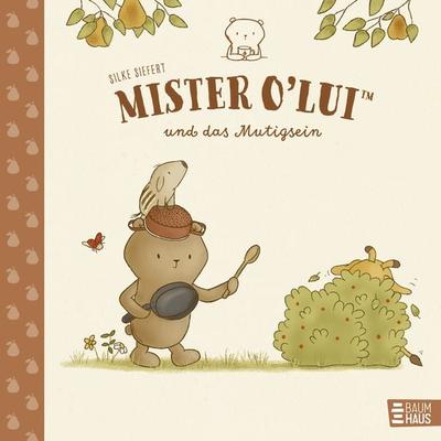 Mister O'Lui und das Mutigsein, Gebundene Ausgabe von Silke Siefert, Baumhaus, 978-3-8339-0991-7
