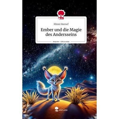 Ember und die Magie des Andersseins. Life is a Story - story.one, Gebundene Ausgabe von Minni Hornef, Storylution, 978-3-7115-5365-2