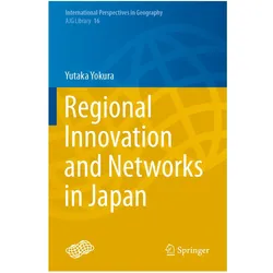 Regional Innovation and Networks in Japan, Fachbücher von Yutaka Yokura