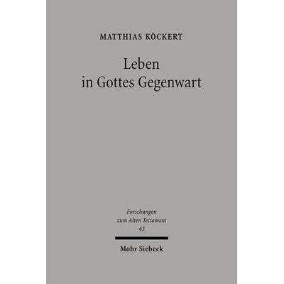 Leben in Gottes Gegenwart, Gebundene Ausgabe von Matthias Köckert, Mohr Siebeck, 978-3-16-148415-5
