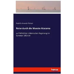 Reise durch die Wueste Atacama, Ratgeber von Rodolfo Amando Philippi