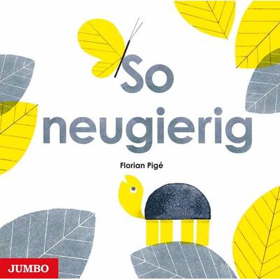 So neugierig, Gebundene Ausgabe von Florian Pigé, JUMBO, 978-3-8337-4276-7