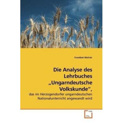 Molnár, E: Die Analyse des Lehrbuches 'Ungarndeutsche Volksk, Taschenbuch von Erzsébet Molnár, VDM, 978-3-639-18786-1