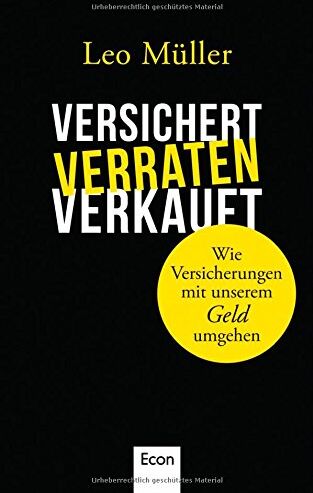 Leo Müller - Versichert, verraten, verkauft: Wie Versicherungen mit unserem Geld umgehen - Preis vom 18.10.2026 19:22:15 h