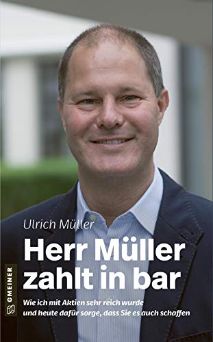 Müller - Herr Müller zahlt in bar: Wie ich mit Aktien sehr reich wurde und heute dafür sorge, dass Sie es auch schaffen (Biografien im GMEINER-Verlag) - Preis vom 09.10.2026 07:28:09 h