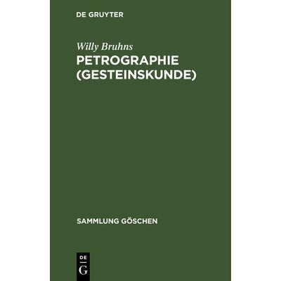 Petrographie (Gesteinskunde), Gebundene Ausgabe von Willy Bruhns, De Gruyter, 978-3-11-102267-3