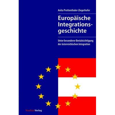 Europäische Integrationsgeschichte (Neuausgabe 2007), Paperback von Anita Prettenthaler-Ziegerhofer, Studien Verlag, 978-3-7065-4491-7