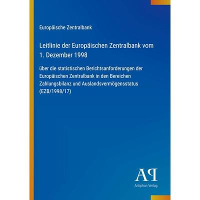 Leitlinie der Europäischen Zentralbank vom 1. Dezember 1998, Taschenbuch von Europäische Zentralbank, Antiphon Verlag, 978-3-387-91056-8